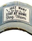 I Just Want To Be A Stay At Home Dog Trucker Hat